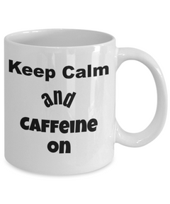 funny coffee mug, keep calm funny mug, caffeine mug, funny coffee mug gift
