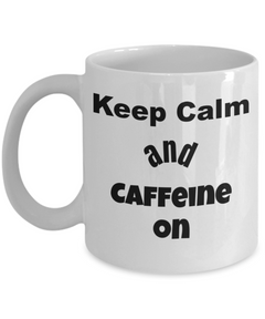 funny coffee mug, keep calm funny mug, caffeine mug, funny coffee mug gift