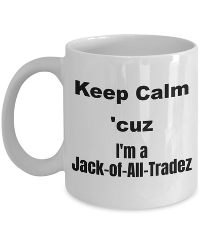 funny coffee mug, keep calm funny mug, jack of all trades gift