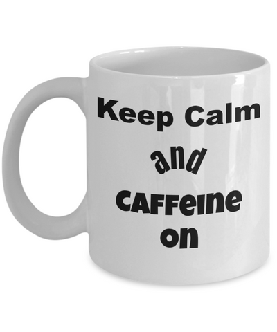 funny coffee mug, keep calm funny mug, caffeine mug, funny coffee mug gift
