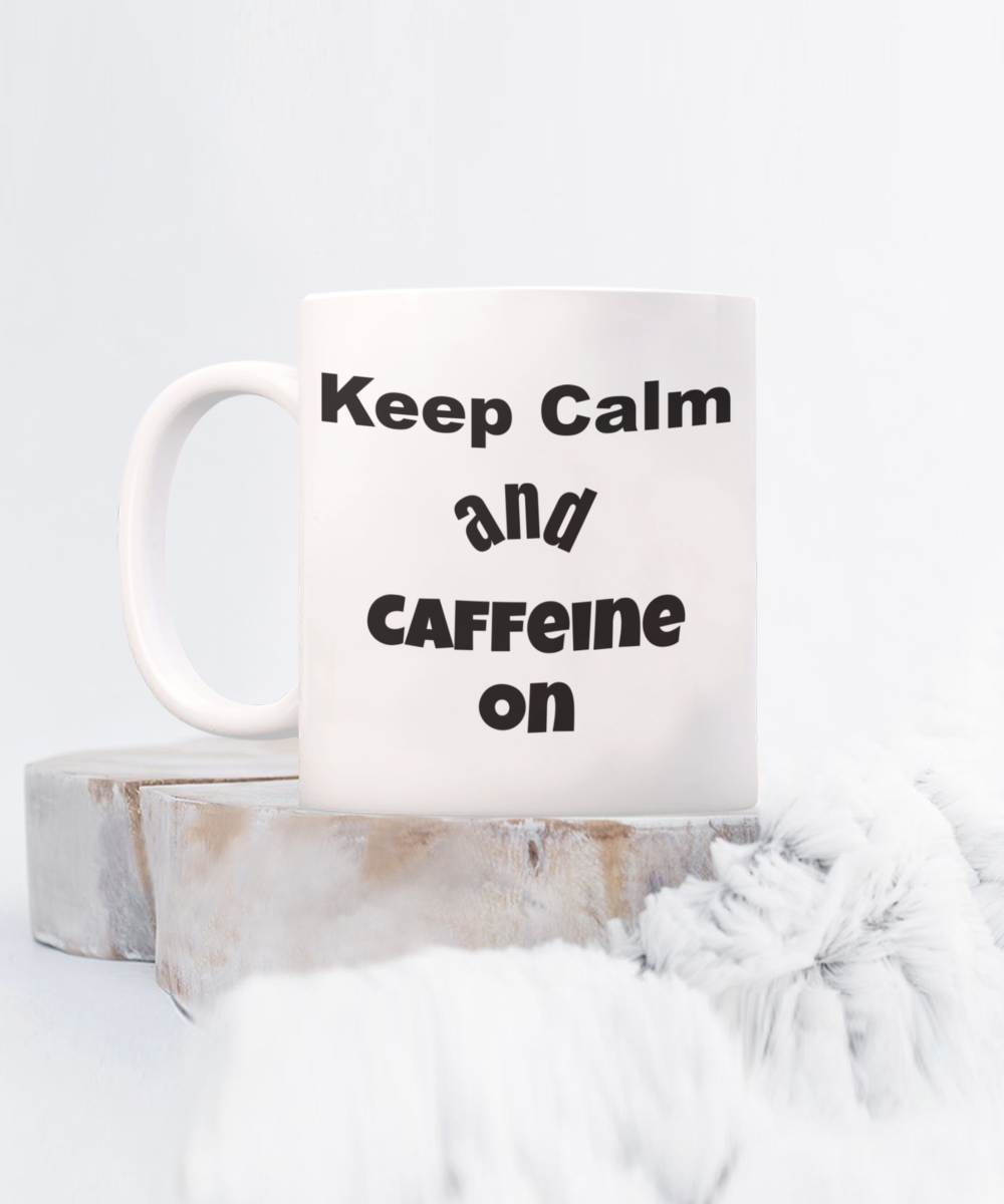 funny coffee mug, keep calm funny mug, caffeine mug, funny coffee mug gift