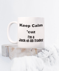 funny coffee mug, keep calm funny mug, jack of all trades gift