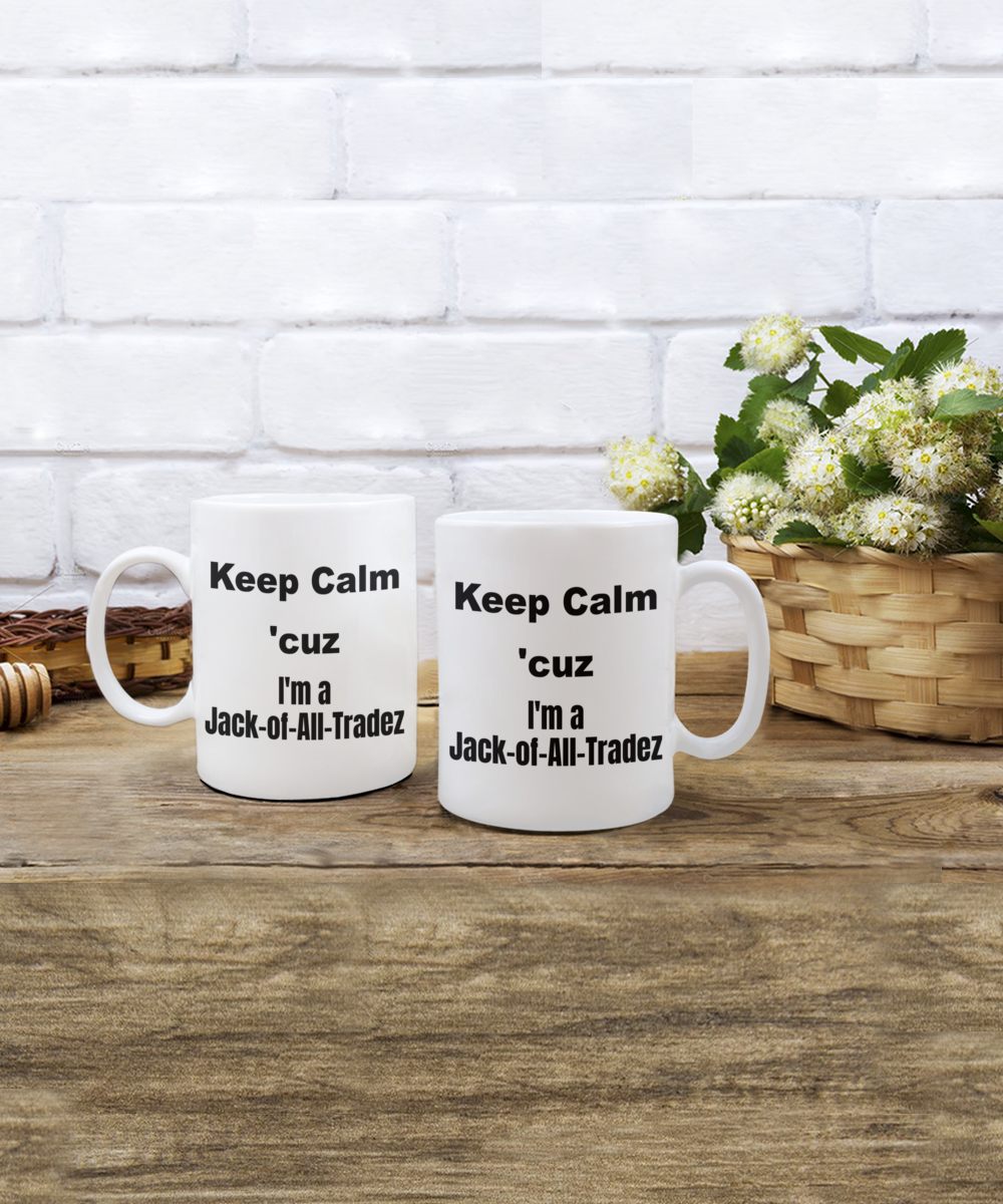 funny coffee mug, keep calm funny mug, jack of all trades gift